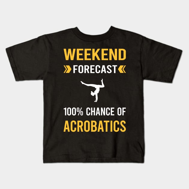 Weekend Forecast Acrobatics Acrobatic Kids T-Shirt by Good Day